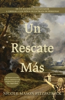 Un Rescate Más: De un accidente devastador a liberar a los niños de la trata de personas (Spanish Edition) B0DV5CS9QM Book Cover