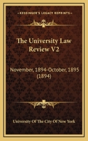 The University Law Review V2: November, 1894-October, 1895 1120767237 Book Cover
