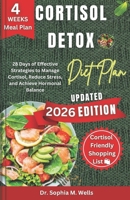 Cortisol Detox Diet Plan: 28 Days of Effective Strategies to Manage Cortisol, Reduce Stress, and Achieve Hormonal Balance B0DJ5HP58D Book Cover