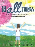 In All Things: An ABC devotional for children on honoring God in all that we say, do, and think. B0FNJGSRDQ Book Cover