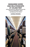 Managing Work and Relationships at 35,000 Feet: A Practical Guide for Making Personal Life Fit Aircrew Shift Work, Jetlag, and Absence from Home 0367325500 Book Cover