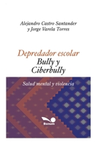 Depredador Escolar - Bully Y Ciberbully: salud mental y violencia B089D3N1JR Book Cover