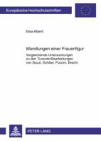 Wandlungen Einer Frauenfigur: Vergleichende Untersuchungen Zu Den Turandot-Bearbeitungen Von Gozzi, Schiller, Puccini, Brecht 3631616252 Book Cover