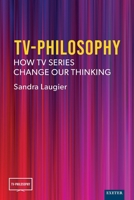 Tv-Philosophy: How TV Series Change Our Thinking 1804132268 Book Cover