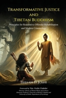 Transformative Justice and Tibetan Buddhism: Principles for Restorative Offender Rehabilitation & Modern Criminology B0DQDK81V8 Book Cover