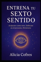 Entrena tu sexto sentido B0BHNCZDF1 Book Cover