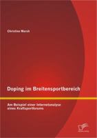 Doping Im Breitensportbereich: Am Beispiel Einer Internetanalyse Eines Kraftsportforums 384288124X Book Cover