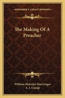 The Making Of A Preacher 1163158860 Book Cover