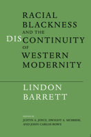 Racial Blackness and the Discontinuity of Western Modernity 0252079515 Book Cover