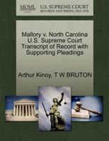 Mallory v. North Carolina U.S. Supreme Court Transcript of Record with Supporting Pleadings 1270525670 Book Cover