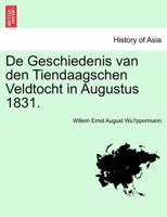 De Geschiedenis van den Tiendaagschen Veldtocht in Augustus 1831. 1241464480 Book Cover