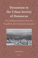 Dynamism in the Urban Society of Damascus: The Li Iyya Quarter from the Twelfth to the Twentieth Centuries 900430441X Book Cover