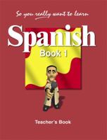 So You Really Want to Learn Spanish Book 1: Teacher's Book 1902984137 Book Cover