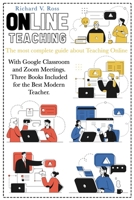 Online Teaching: The most complete guide about teaching online with Google Classroom and Zoom Meetings. Three books included for the best modern teacher. B08JRJ4Q5J Book Cover