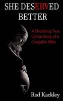 She Deserved Better: A Shocking True Crime Story of a Craigslist Killer 1723930466 Book Cover