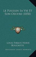 Le Poussin Sa Vie Et Son Oeuvre (1858) 116678925X Book Cover