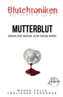 Blutchroniken Mutterblut: Wenn die Wiege zum Grab wird (German Edition) B0GJJ9C7SV Book Cover
