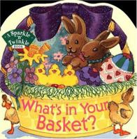 What's in Your Basket? (Sparkle 'n' Twinkle Books) 0689817320 Book Cover