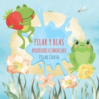 PILAR Y BLAS APRENDIENDO A COMUNICARSE (Spanish Edition) 8412700791 Book Cover