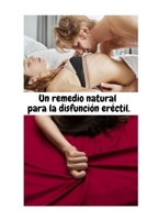 Un remedio natural para la disfunción eréctil.: nuevo B0915N27TT Book Cover