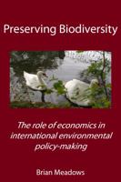 Preserving Biodiversity: The role of economics in international environmental policy-making 1907962093 Book Cover