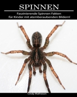 Spinnen: Faszinierende Spinnen Fakten f�r Kinder mit atemberaubenden Bildern! 1706238126 Book Cover