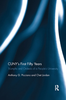 Cuny's First Fifty Years: Triumphs and Ordeals of a People's University 0367886332 Book Cover