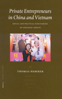 Private Entrepreneurs in China and Vietnam: Social and Political Functioning of Strategic Groups 9004128573 Book Cover