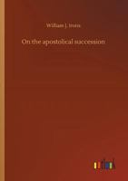 On the Apostolical Succession 3732692558 Book Cover