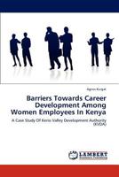 Barriers Towards Career Development Among Women Employees In Kenya: A Case Study Of Kerio Valley Development Authority 3659184055 Book Cover