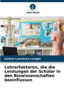 Lehrerfaktoren, die die Leistungen der Schüler in den Biowissenschaften beeinflussen 6209277195 Book Cover