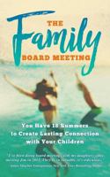 The Family Board Meeting: You Have 18 Summers to Create Lasting Connection with Your Children 1732362912 Book Cover