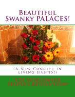 Beautiful Swanky PALACES!: (A New Concept in Living Habits!) 1537117297 Book Cover