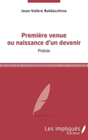 Première venue ou naissance d'un devenir: Poésie (French Edition) 2343219494 Book Cover