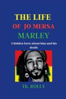 The Life of Jo Mersa Marley: 5 hidden facts about him and his death B0BR9DMGWK Book Cover