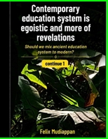Contemporary education system is egoistic and more of revelations-continue1: Should we mix ancient education system to modern ? B0HDBCXX34 Book Cover
