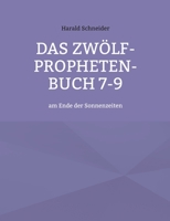 Das Zwölf-Propheten-Buch 7-9: am Ende der Sonnenzeiten 3755730847 Book Cover
