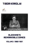 Alekhine’s Remarkable Games – Volume I: 1902-1921 560478480X Book Cover