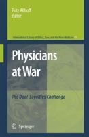 Physicians at War: The Dual-Loyalties Challenge 1402069111 Book Cover