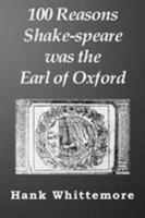 100 Reasons Shake-speare was the Earl of Oxford 0983502773 Book Cover