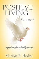 Positive Living Vol. 6 (Positive Living the Series (Ingredients for a Healthy Society)) B0G2HRWPVV Book Cover