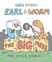 Earl & Worm #2: The Big Mess and Other Stories (Earl and Worm) 0593649710 Book Cover