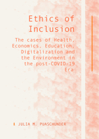 Ethics of Inclusion: The cases of Health, Economics, Education, Digitalization and the Environment in the post-COVID-19 Era 1871891493 Book Cover