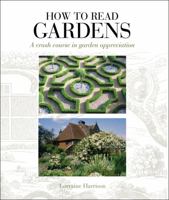 How to Read Gardens: A crash course in garden appreciation 1782406034 Book Cover