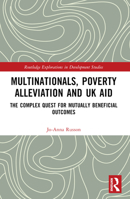 Multinationals, Poverty Alleviation and UK Aid: The Complex Quest for Mutually Beneficial Outcomes 1032170212 Book Cover