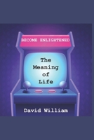 Become Enlightened: The Meaning of Life 0473666995 Book Cover