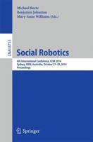 Social Robotics: 6th International Conference, ICSR 2014, Sydney, NSW, Australia, October 27-29, 2014. Proceedings 3319119729 Book Cover