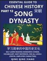 Essential Guide to Chinese History (Part 12)- Song Dynasty, Large Print Edition, Self-Learn Reading Mandarin Chinese, Vocabulary, Phrases, Idioms, ... Simplified Characters B0C4F2XNWY Book Cover