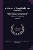 Egypt Under The Pharaohs: A History Derived Entirely From The Monuments Part Two 1891 1018050302 Book Cover