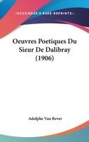 Oeuvres Poetiques Du Sieur De Dalibray (1906) 1160218897 Book Cover